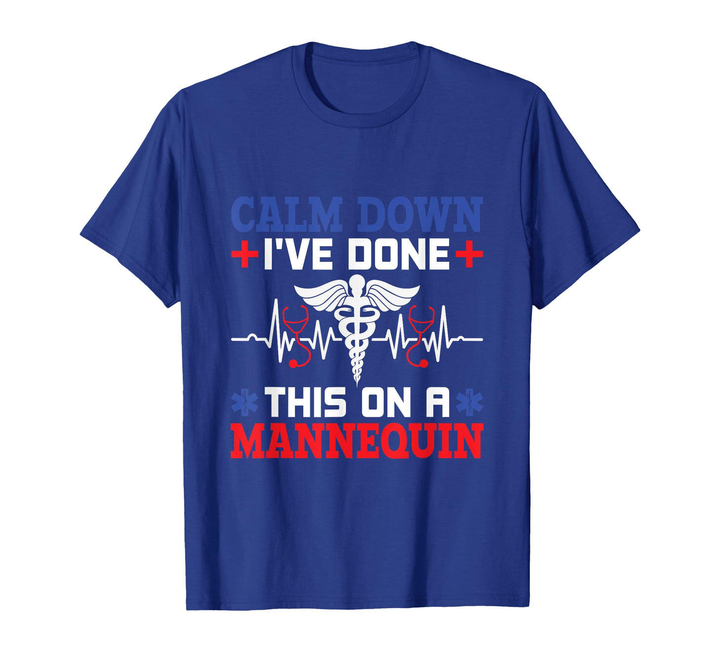 Calm Down I've Done This On A Mannequin - EMT Paramedic EMS T-Shirt