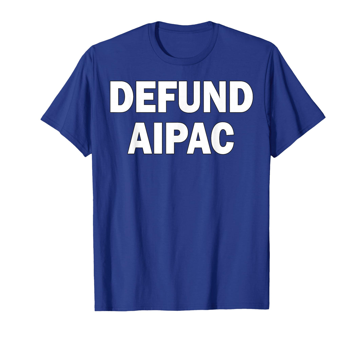 Defund AIPAC Anti American Israel Public Affairs Committee T-Shirt