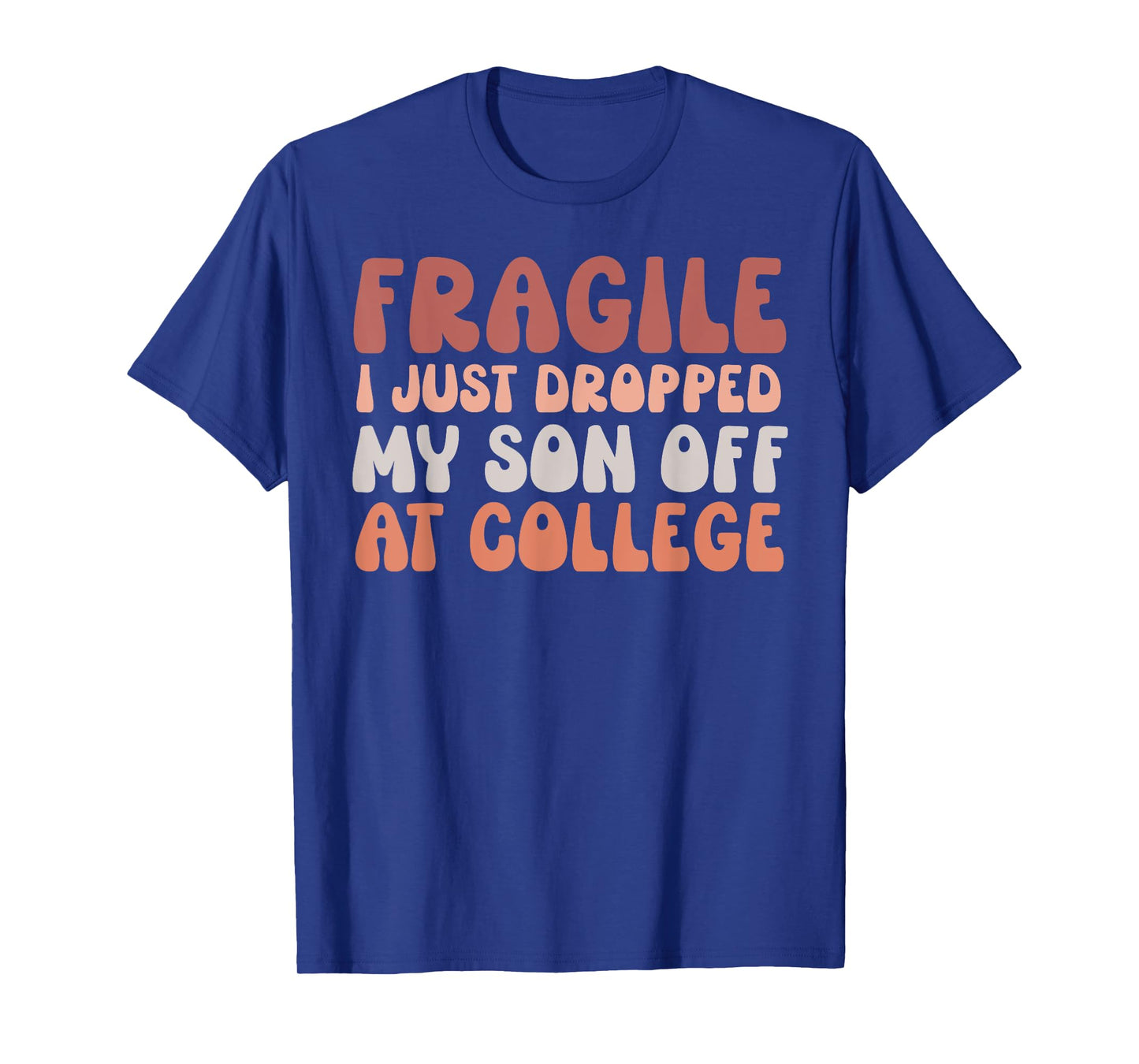 Fragile I Just Dropped My Son Off At College Pink Retro T-Shirt