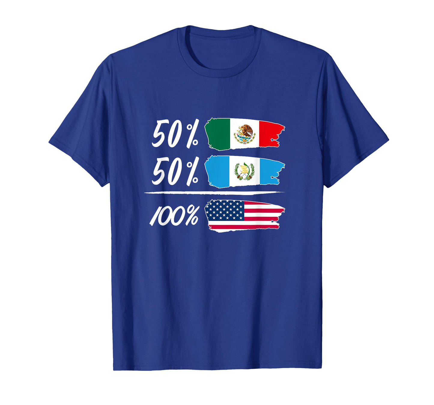 Half Mexican, Half Guatemalan, Fully USA T-Shirt
