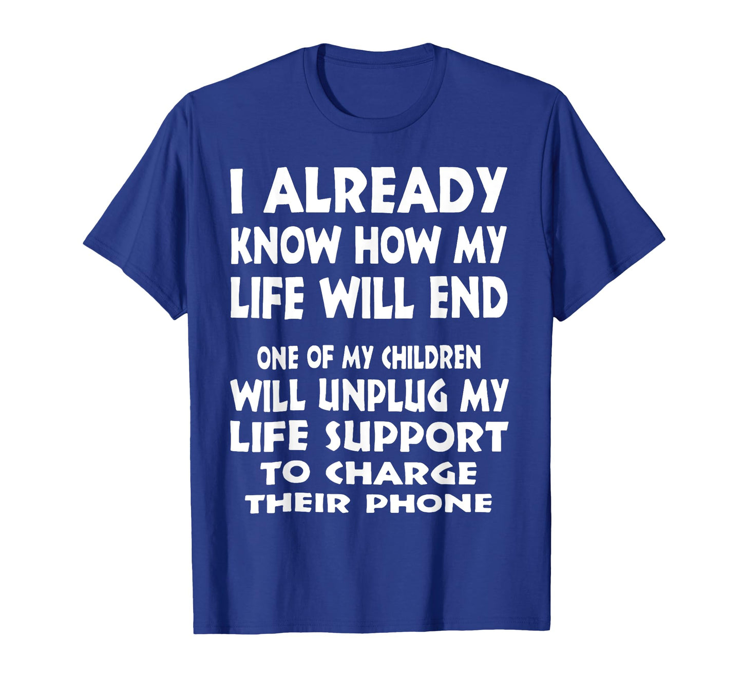 I Already Know How My Life Will End One Of My Children T-Shirt