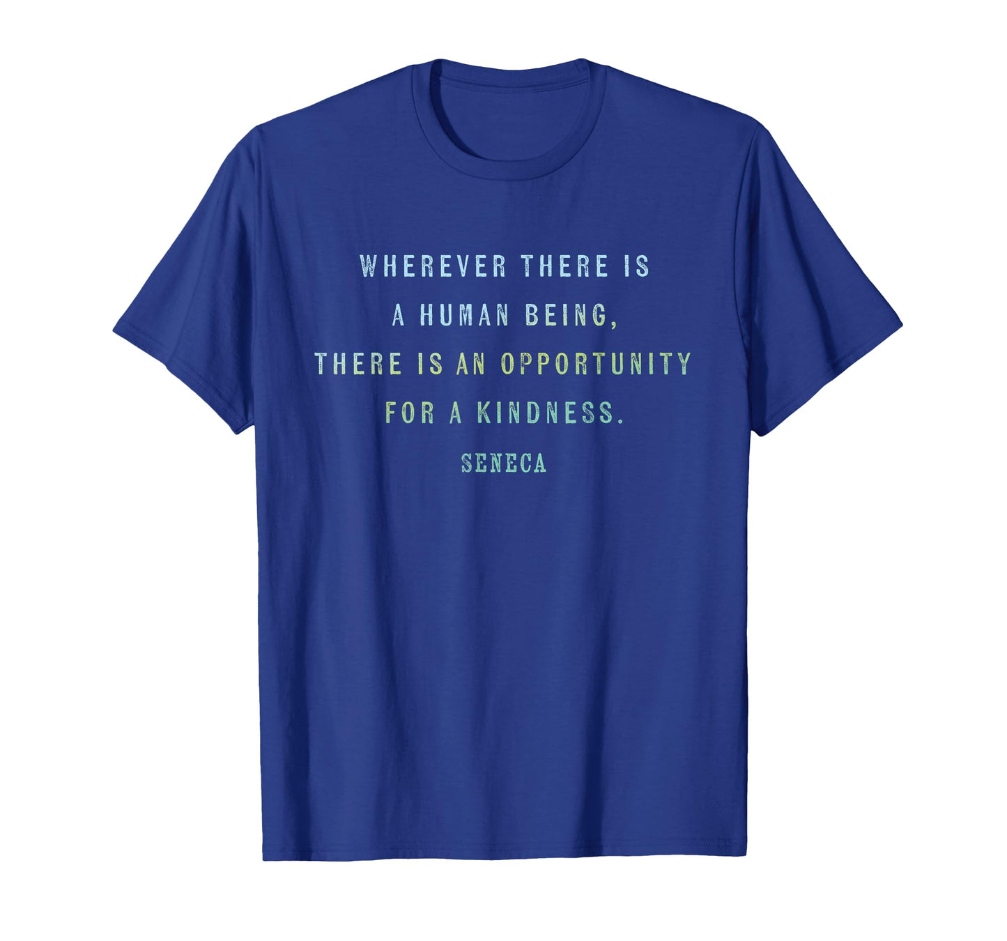 Quote by Seneca on Opportunities for Kindness, Motivational T-Shirt