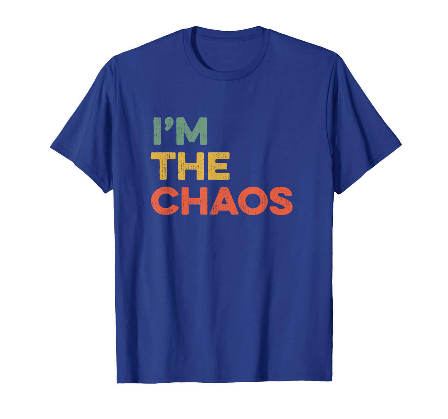 I'm The Chaos Joke Sarcastic Wisecracker Joking Chaotic Life T-Shirt
