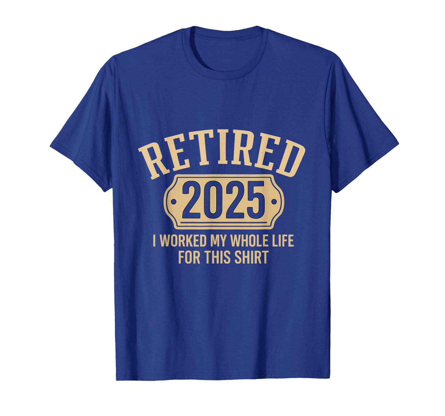 Retired 2025 retirement worked whole life for this pensioner T-Shirt