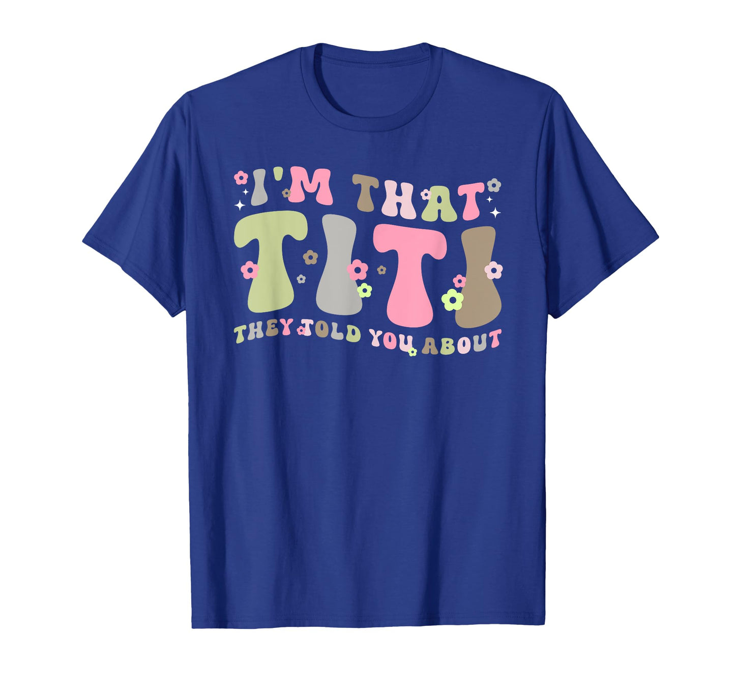 I'm That Titi Auntie Groovy Titi Aunt T-Shirt