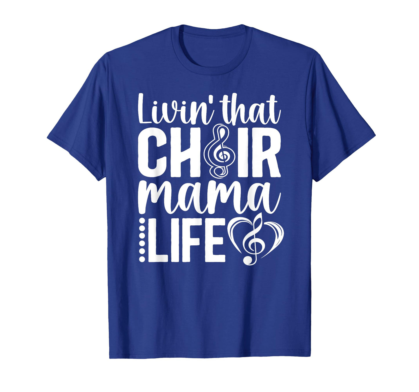 Livin' That Choir Mama Life Choir Mom Of A Choir Member T-Shirt