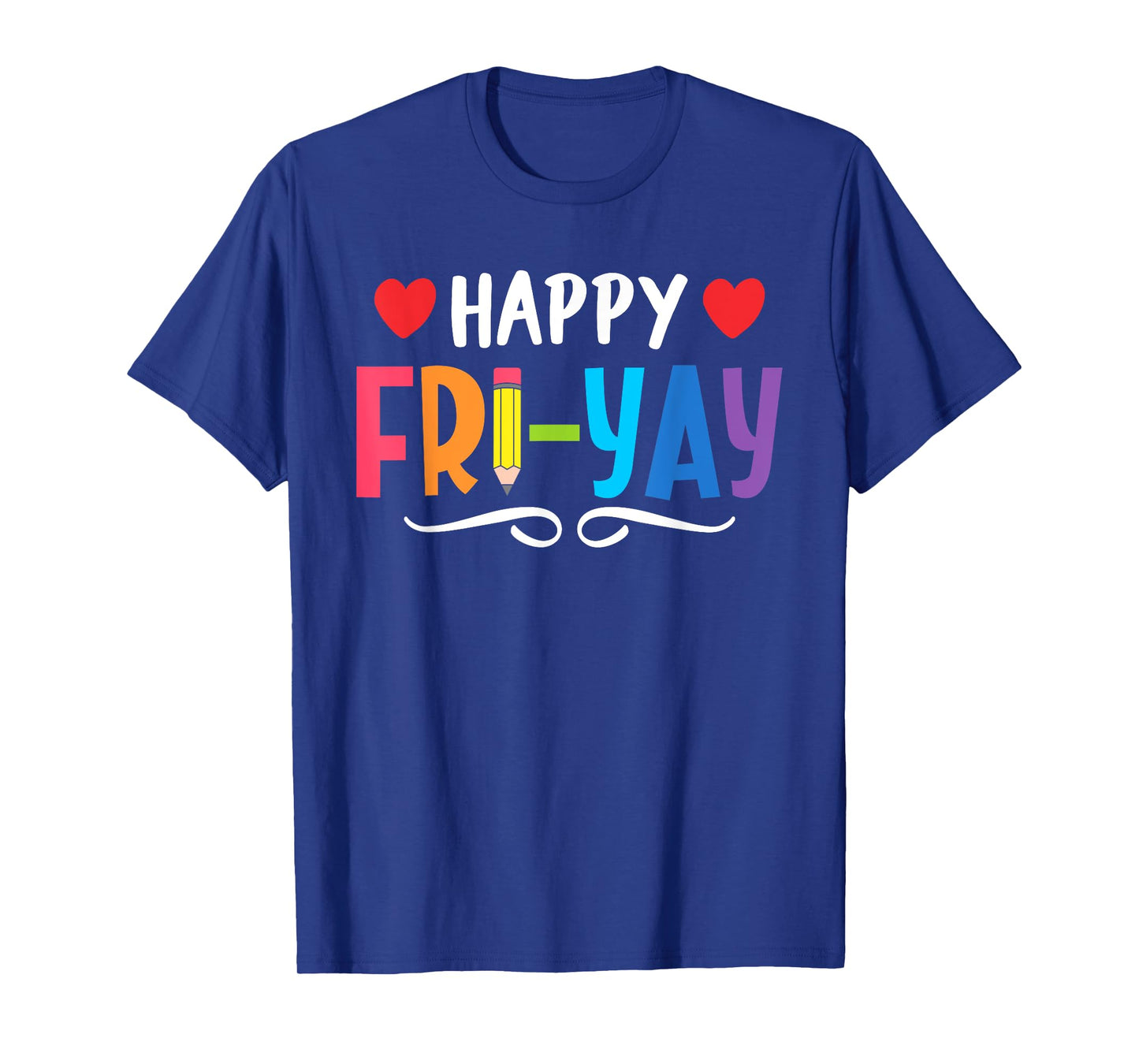 Happy Fri-Yay Friday Lovers Fun Teacher Life Weekend T-Shirt