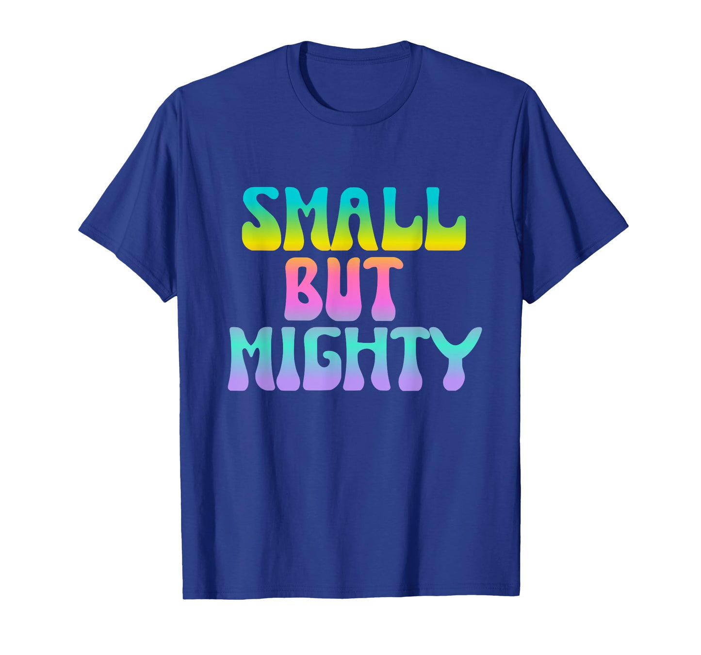 Small But Mighty Quote Short Petite Fierce Womens Girls T-Shirt