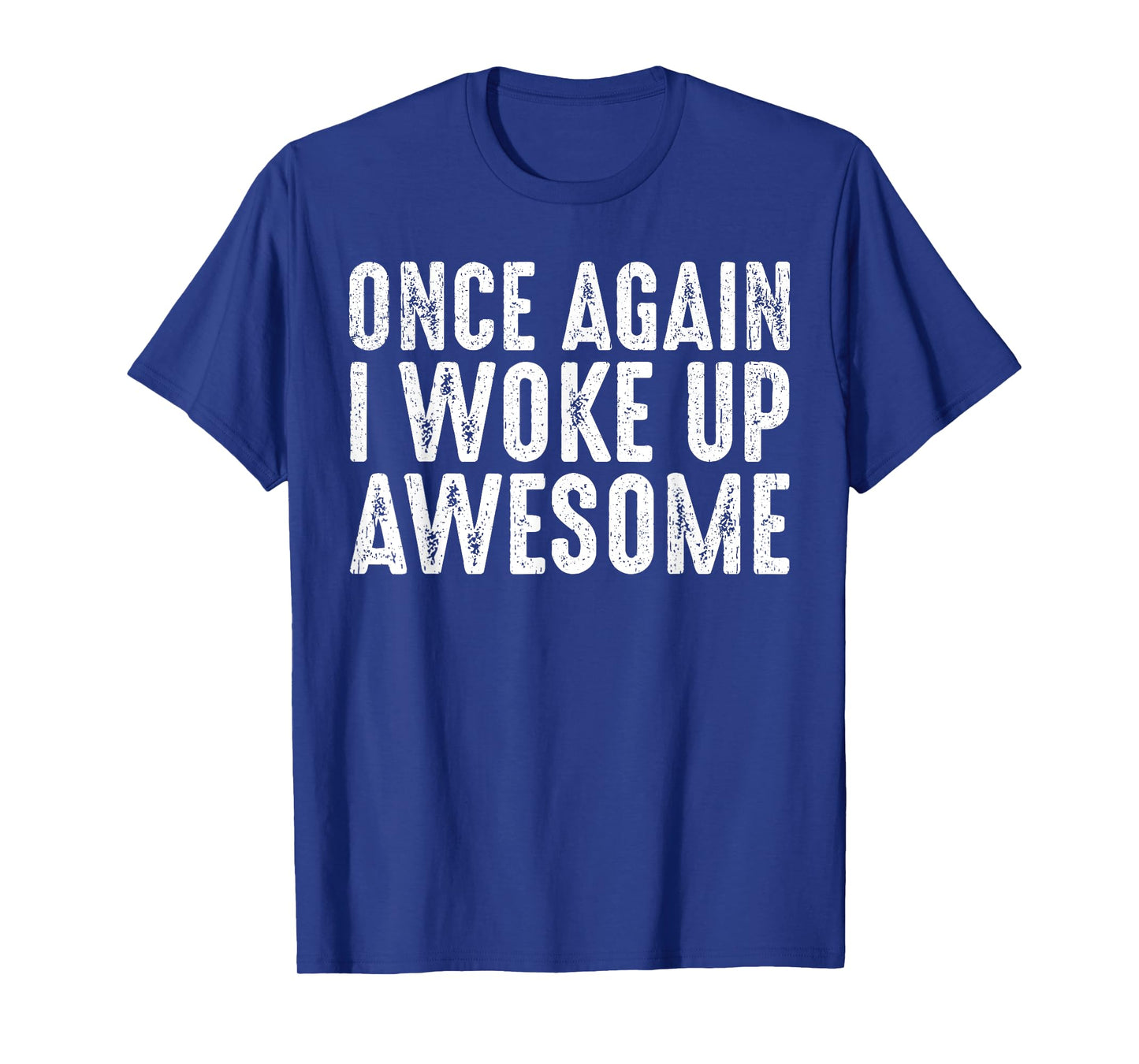 Funny Once Again I Woke Up Awesome Retro Motivational Humor T-Shirt