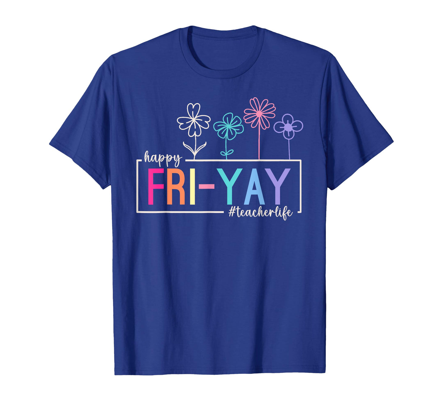 Happy Friday Teacher Life Fri-Yay Funny Weekend Teachers T-Shirt