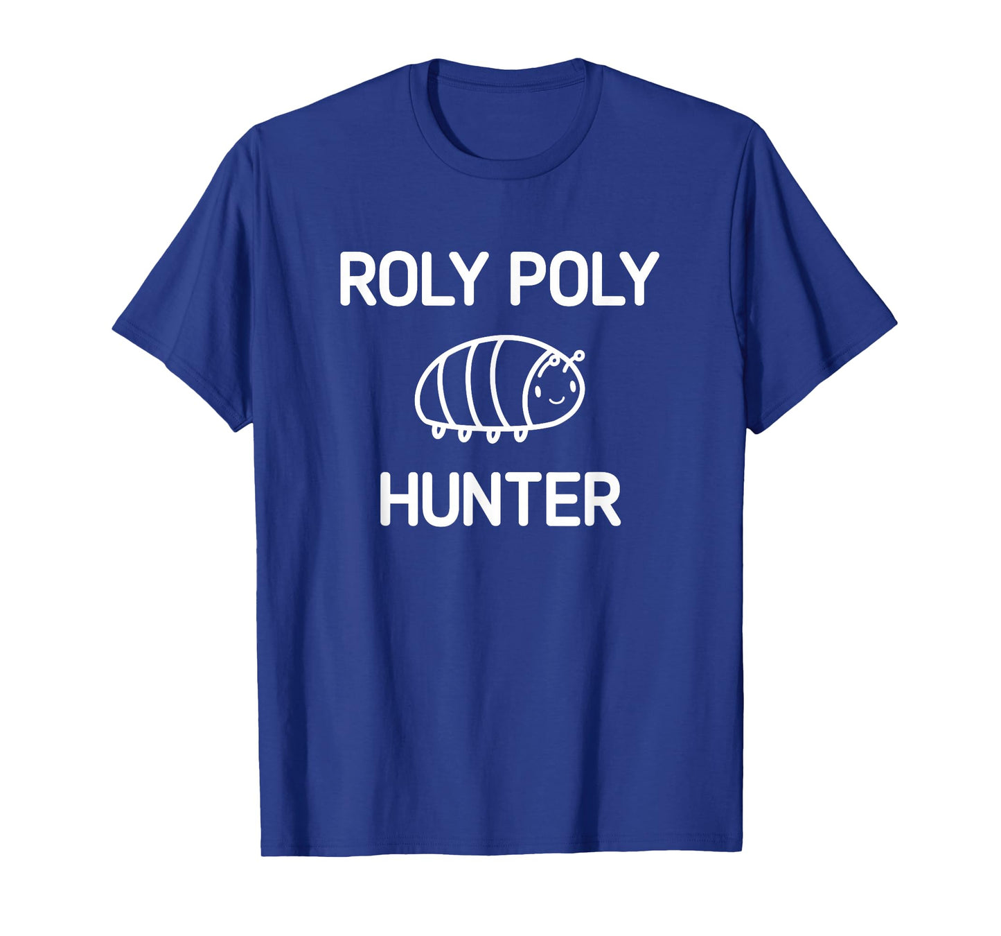 Roly Poly Hunter, Bugs, Insects, Funny, Jokes, Sarcastic T-Shirt