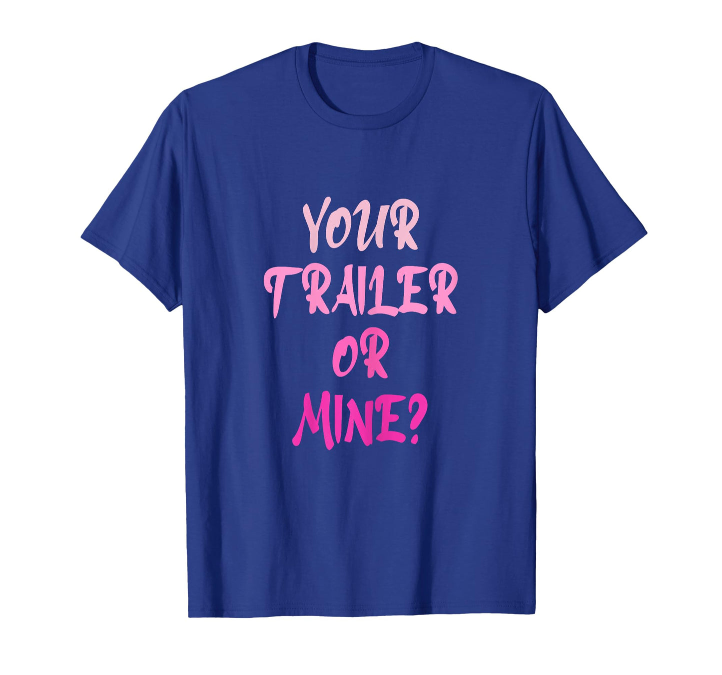 Your Trailer Or Mine ? Funny Trailer Park Trailer Parker T-Shirt