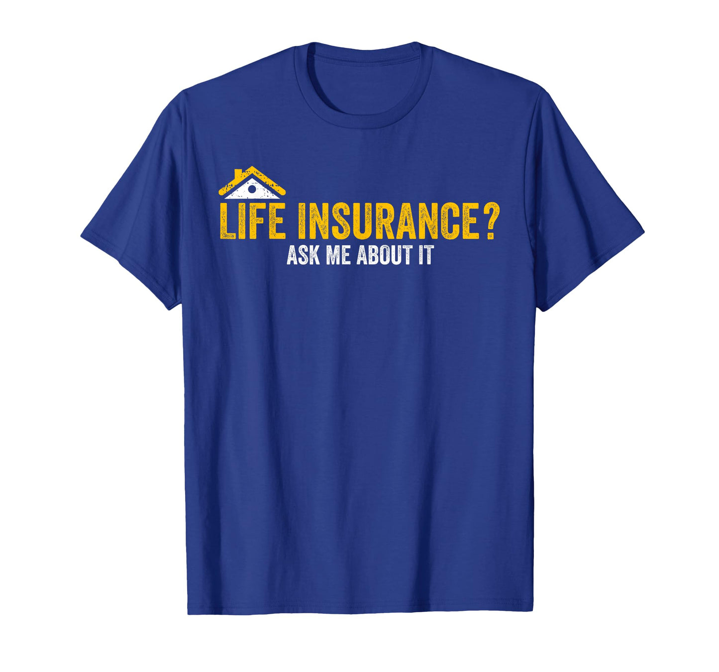 Life Insurance? Ask Me About It Funny Life Insurance Agent T-Shirt