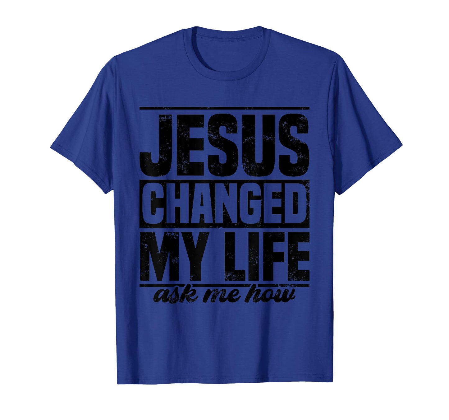 Jesus Changed My Life Ask Me How Jesus T-Shirt