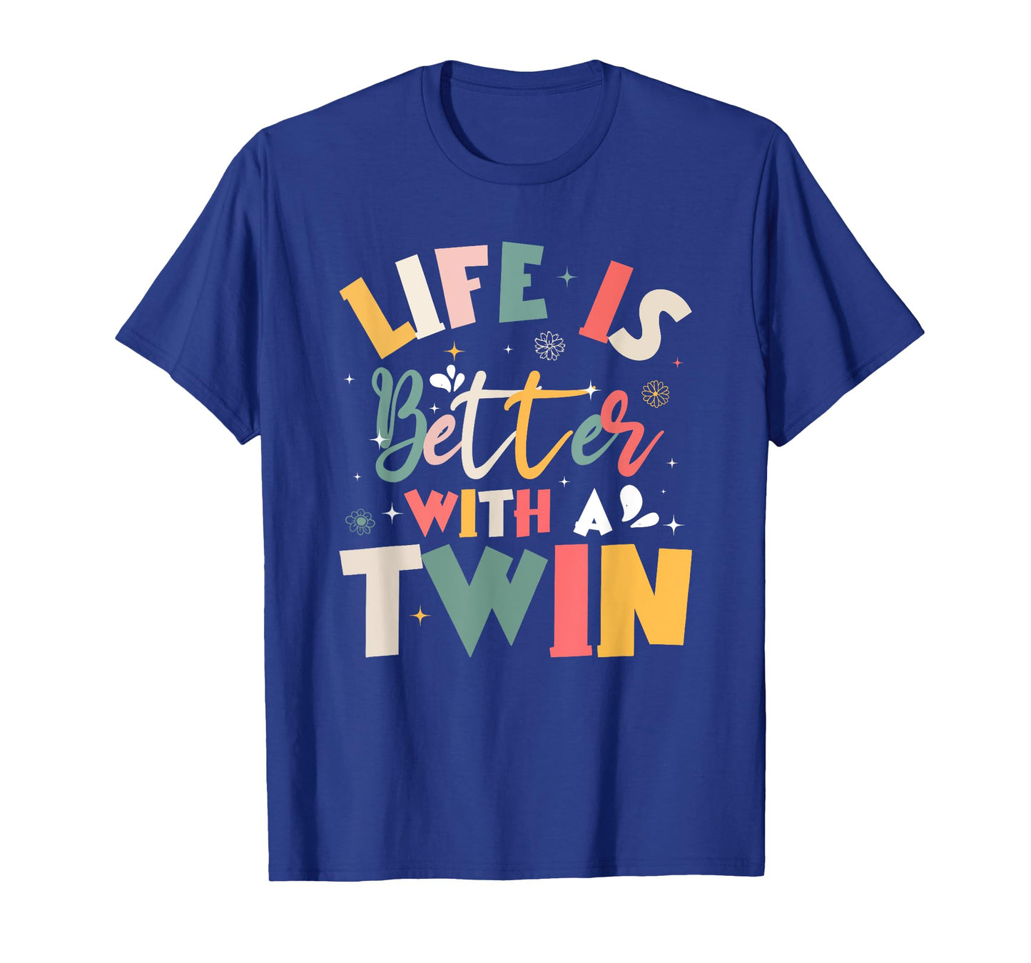 Life Is Better With A Twin Sibling Love T-Shirt