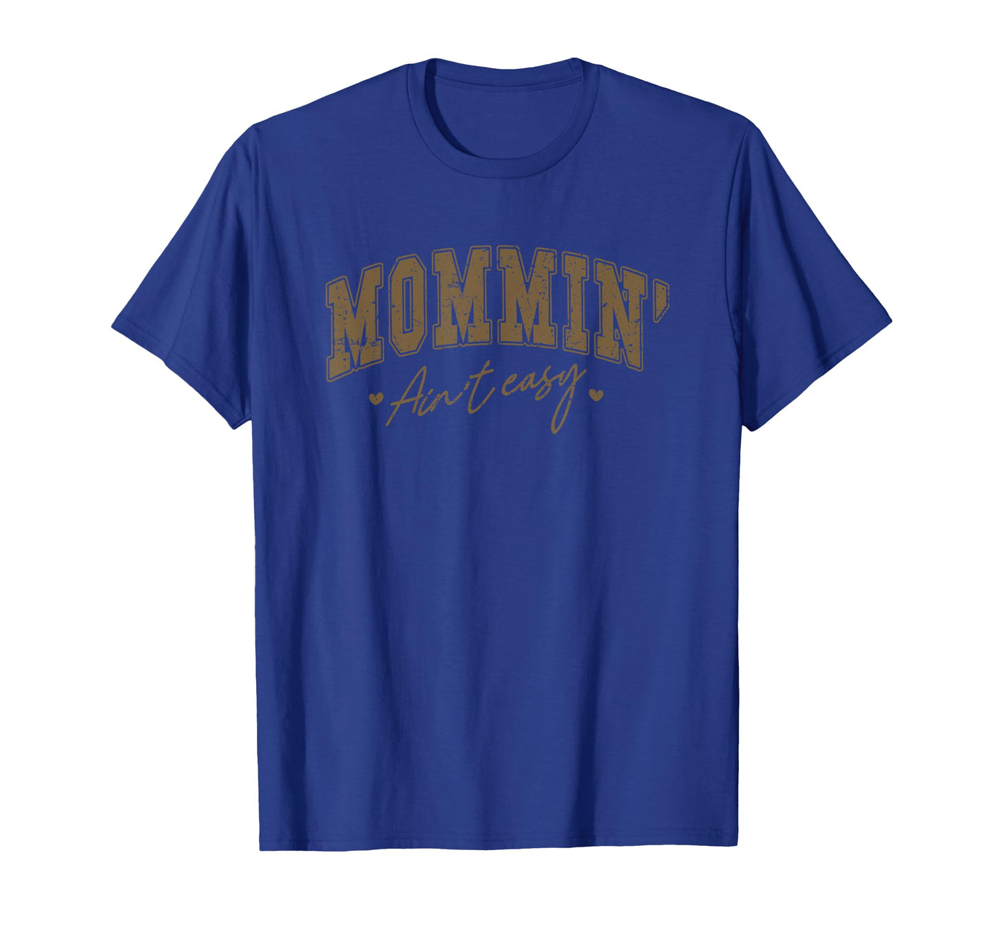 Mommin' Ain't Easy Heartfelt Words T-Shirt