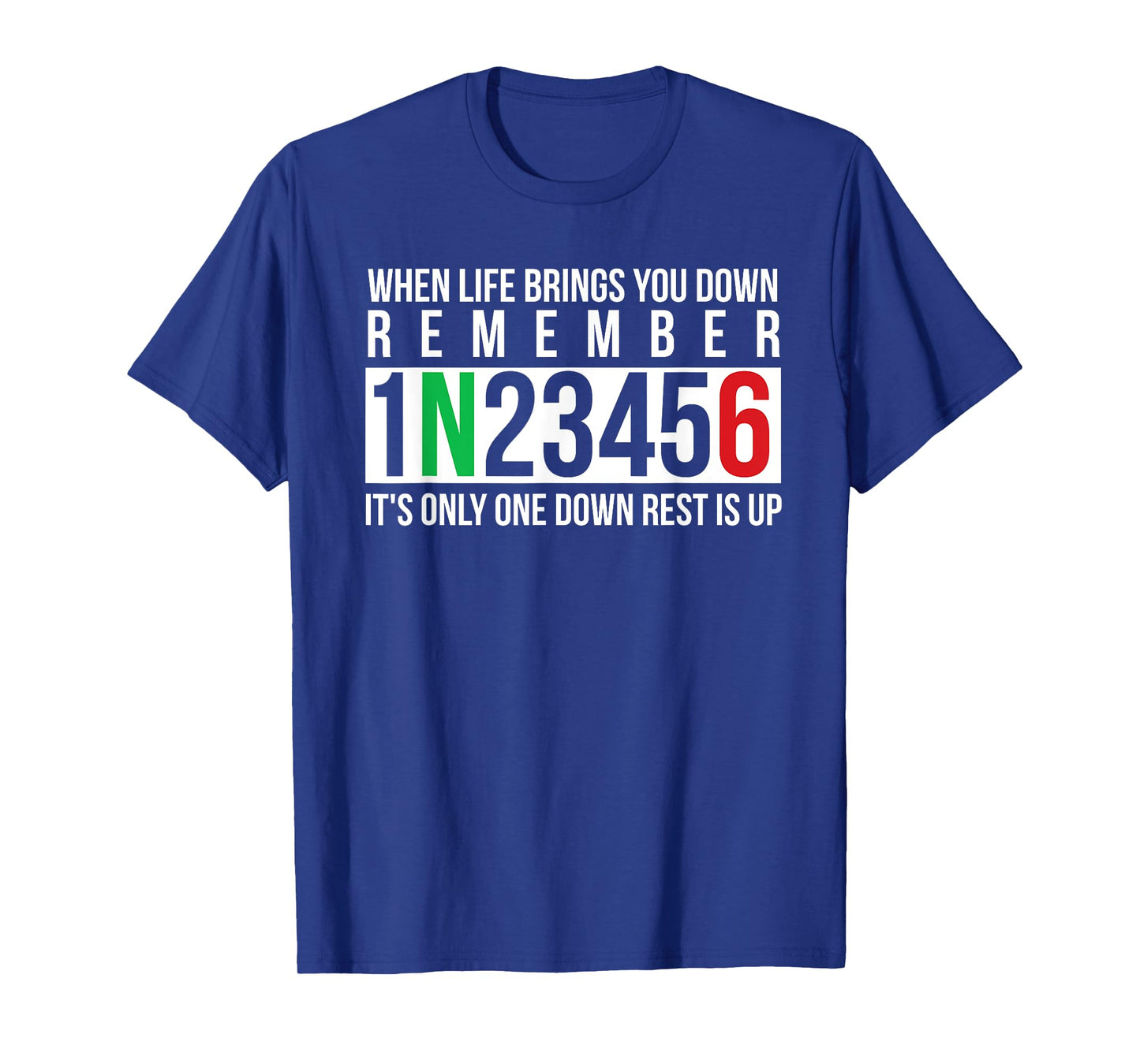 When Life Brings You Down Remember 1N23456 Motorcycle Biker T-Shirt