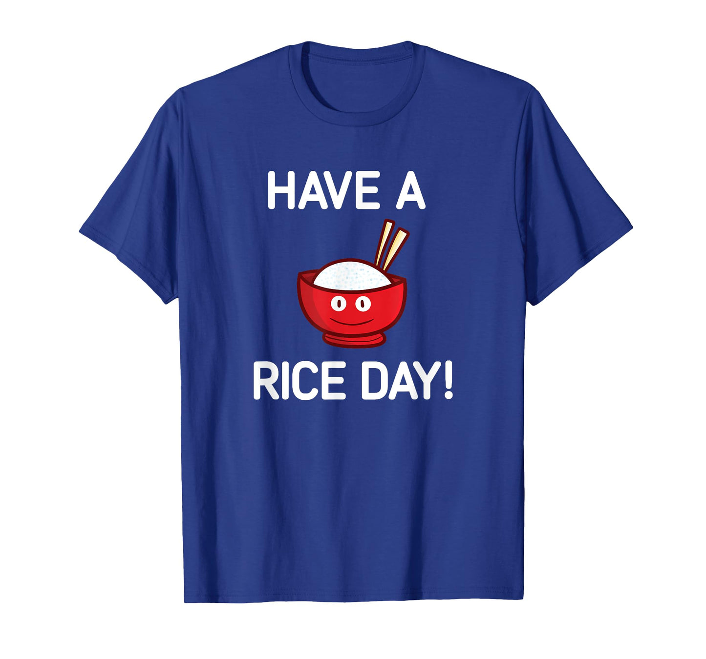 Have A Rice Day, Bowl of Rice, Funny, Jokes, Sarcastic T-Shirt