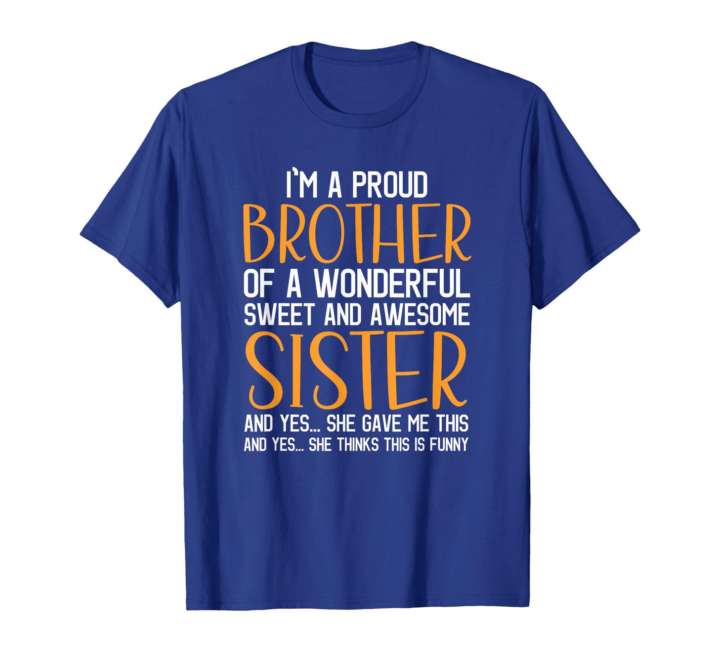 I'm A Proud Brother of A Wonderful Sweet And Awesome Sister T-Shirt