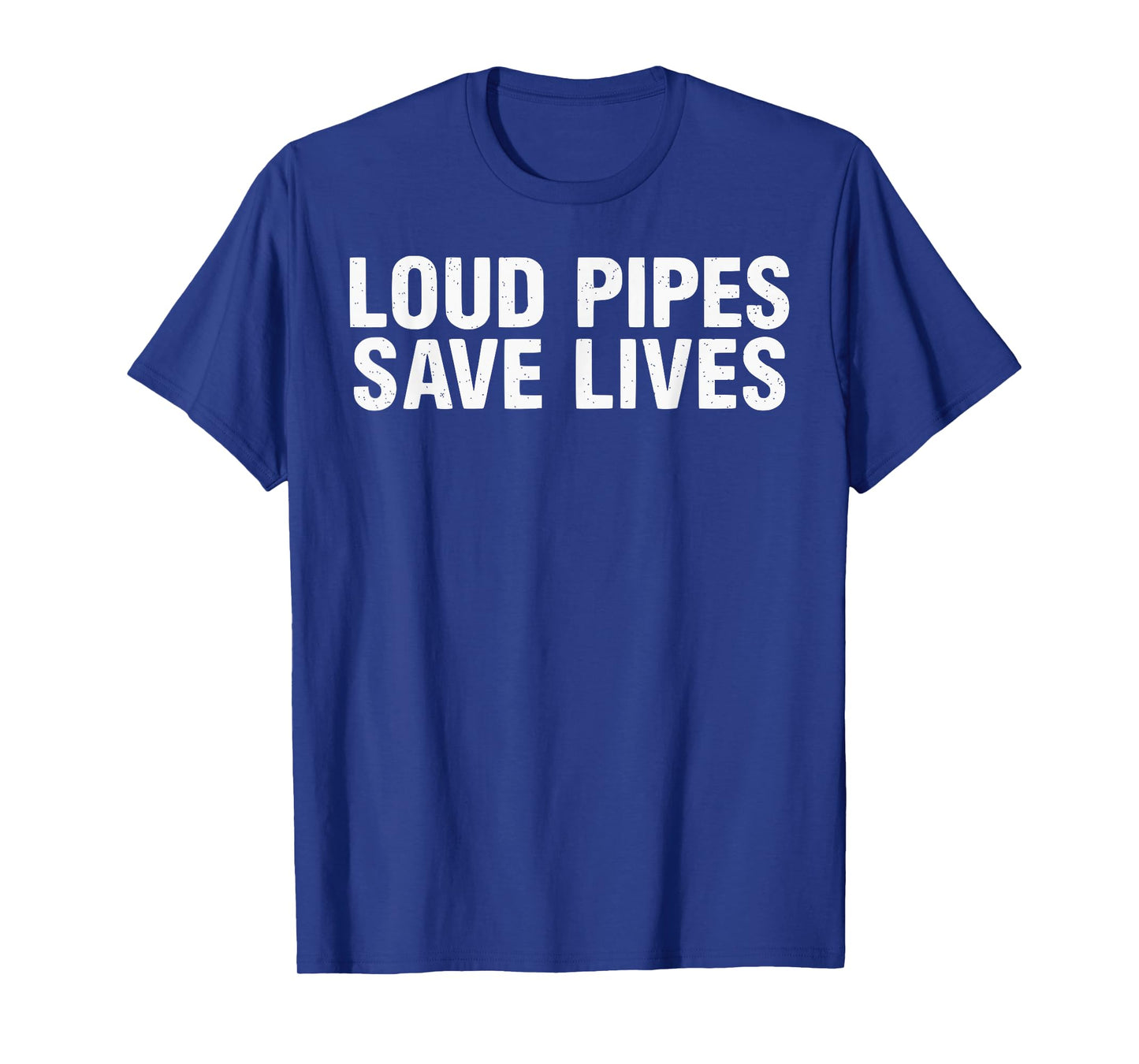 MIKESTILLRIDESDAILY Loud Pipes Save Lives T-Shirt