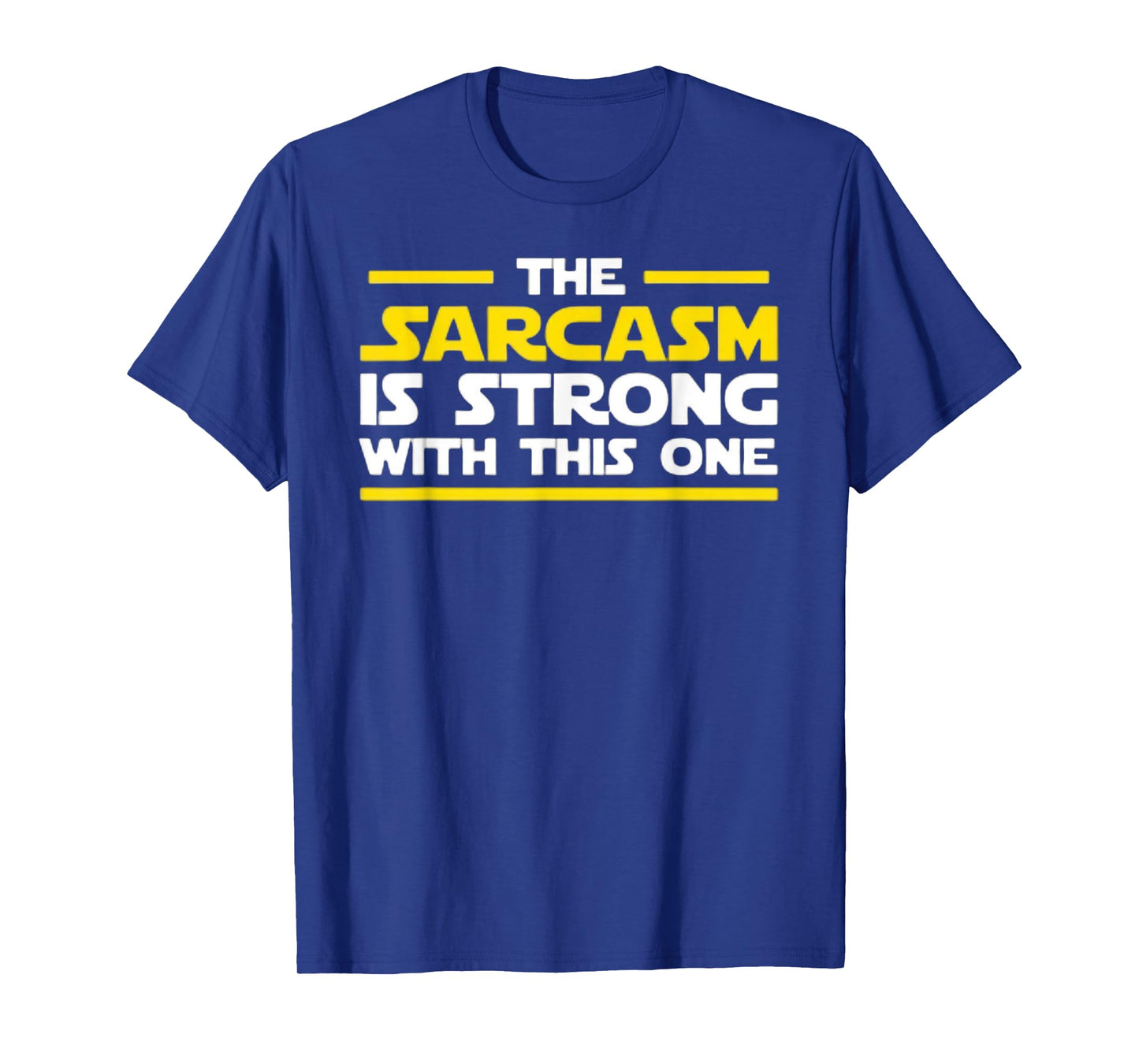 The Sarcasm Is Strong With This One - Funny Quote Graphic T-Shirt