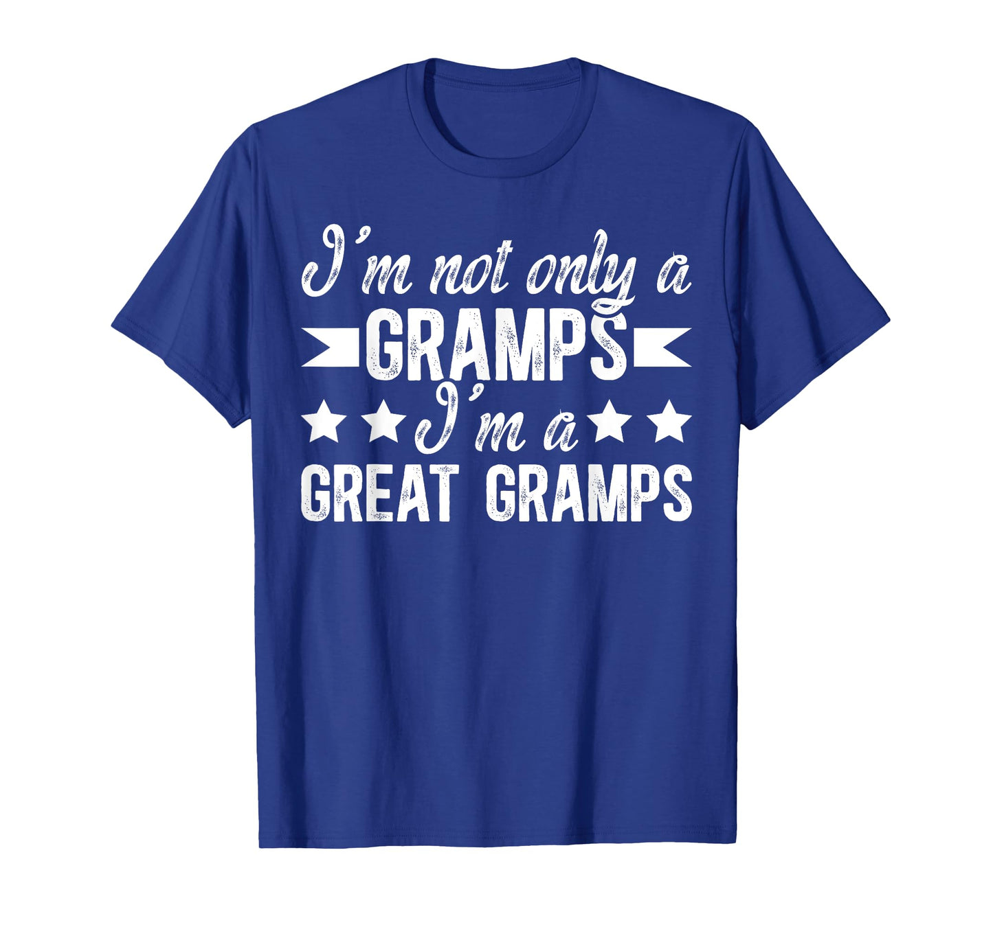 I'm Not Only A Gramps I'm A Great Gramps Proud Great Gramps T-Shirt