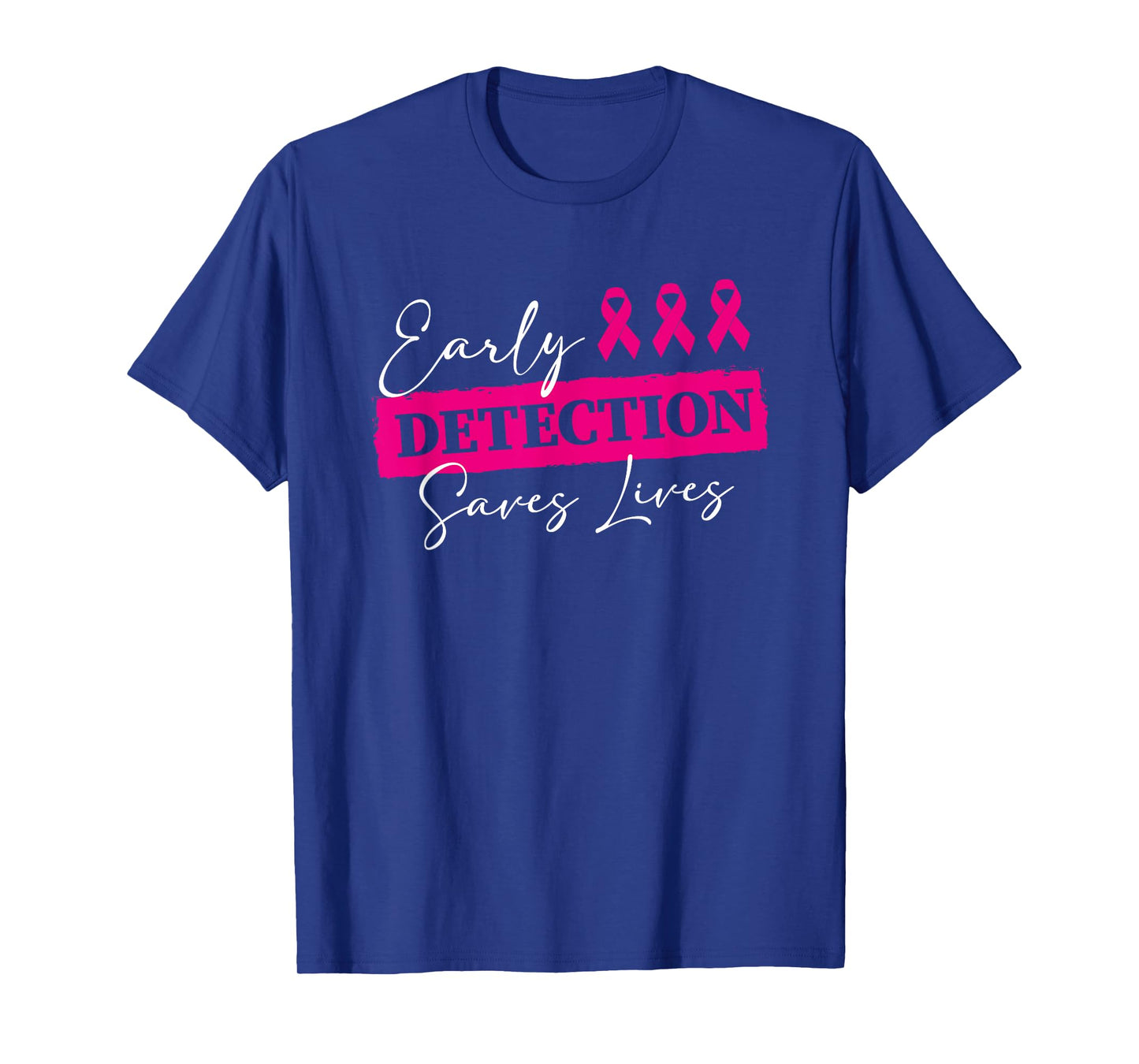 Breast Cancer Awareness Early Detection Saves Lives Pink T-Shirt