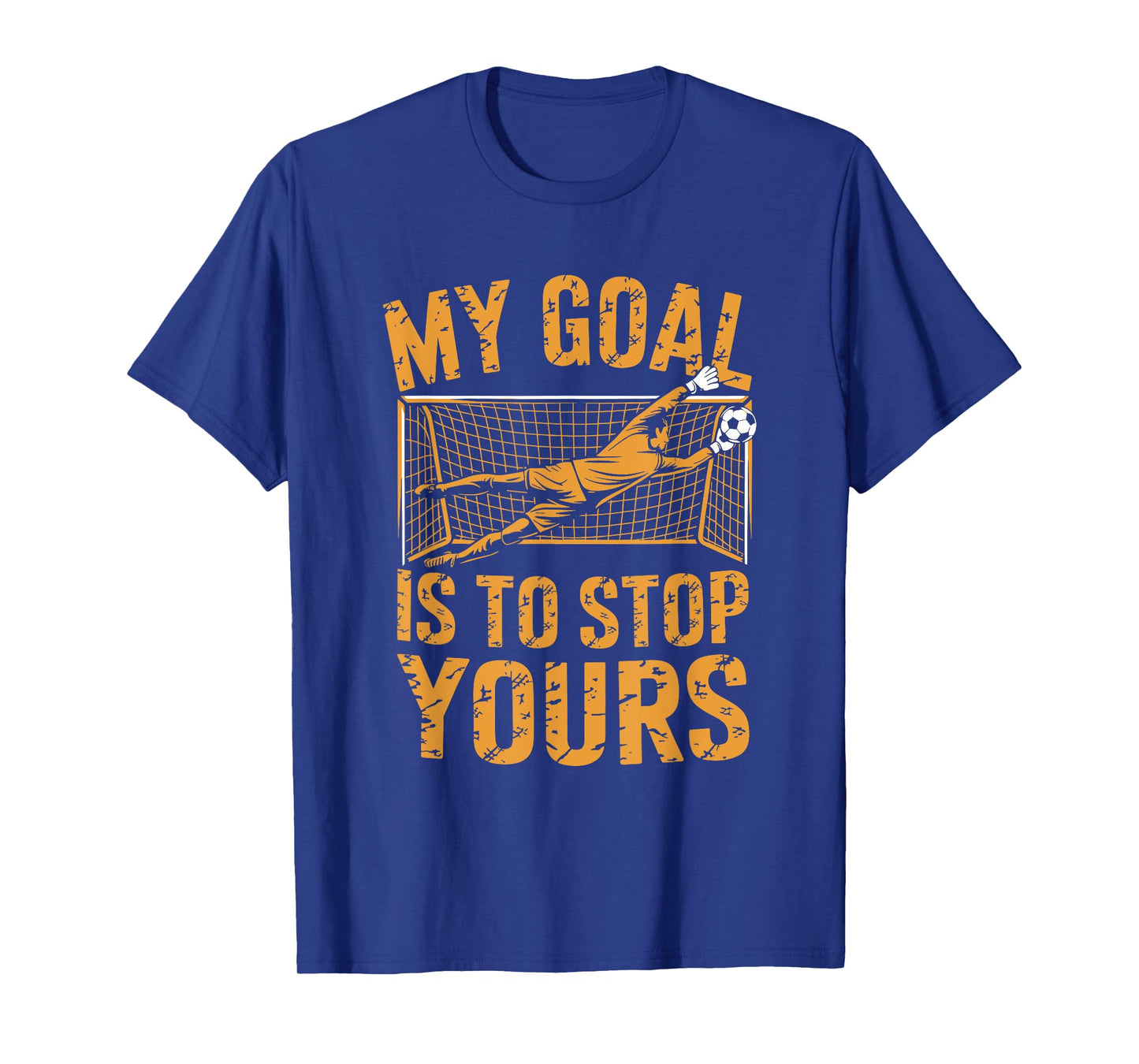 Goal Keeper and Soccer Player, My Goal is to Stop Yours T-Shirt