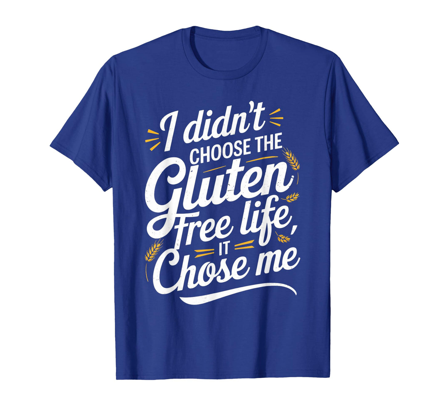 I Didn't Choose Wheat Allergy Celiac Disease Gluten Free T-Shirt