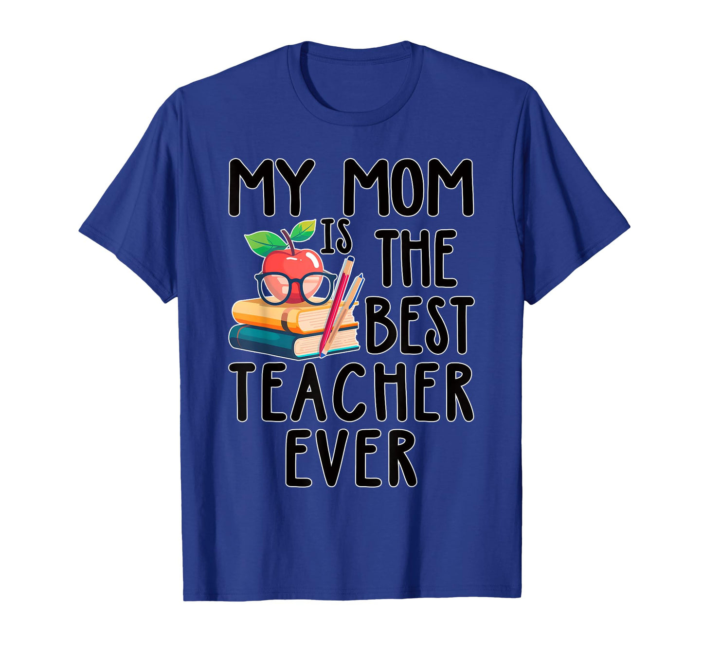 My Mom is the Best Teacher Ever Apple Books School Mother T-Shirt