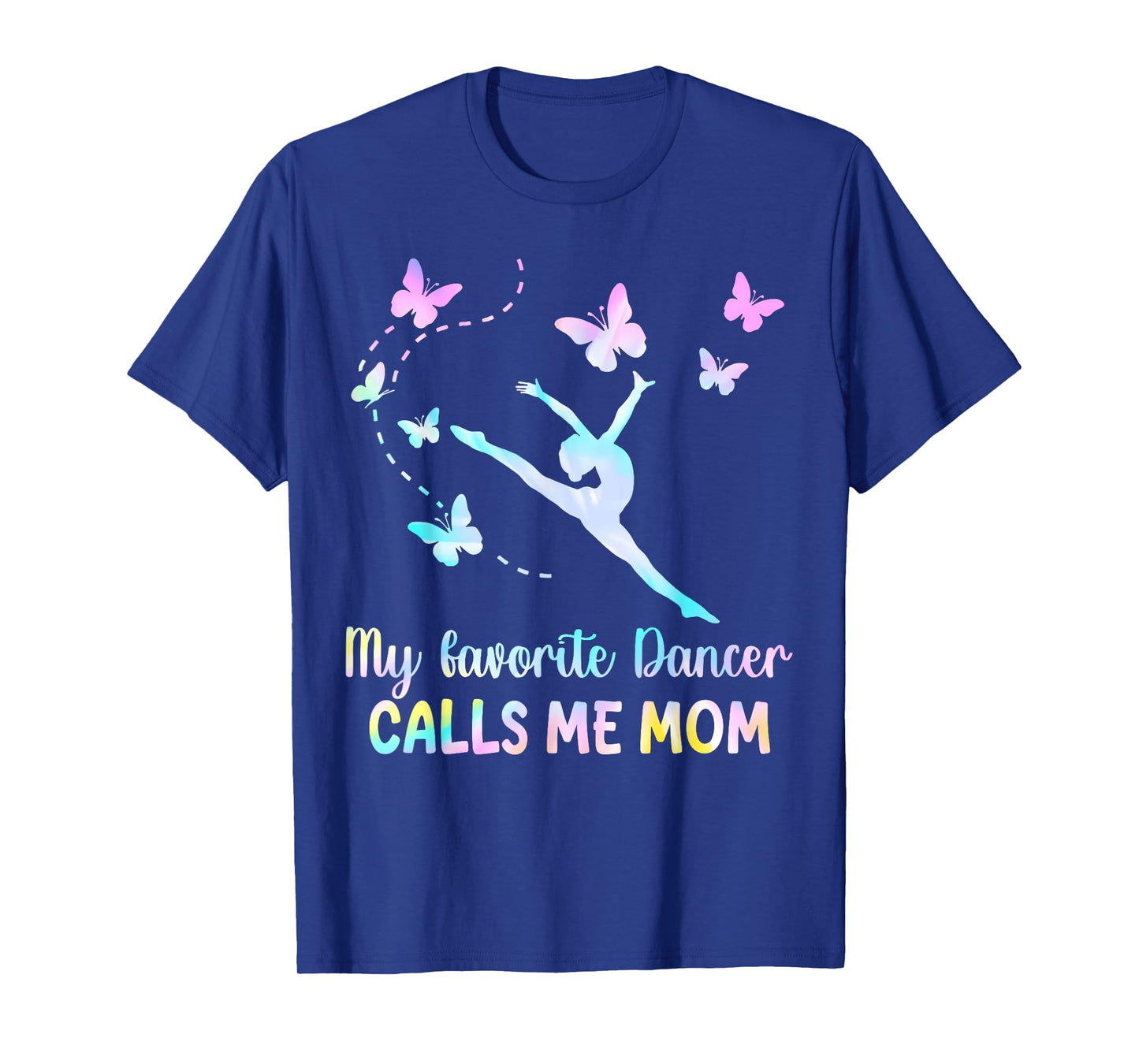 Dance Mom My Favorite Dancer Calls Me Mom Funny Mother's Day T-Shirt