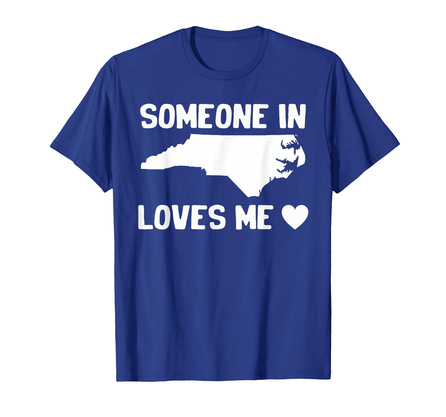 Someone In North Carolina Loves Me T-Shirt