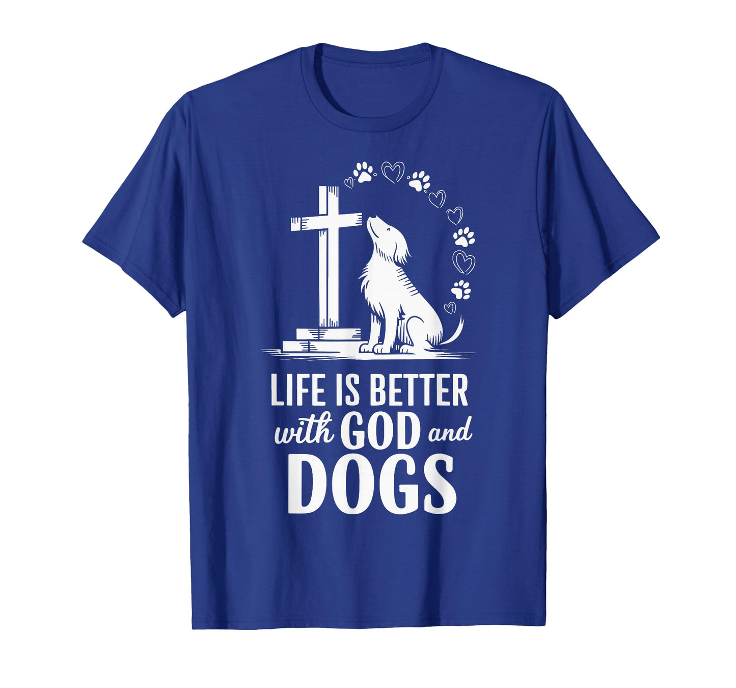 Life Is Better With God And Dogs T-Shirt