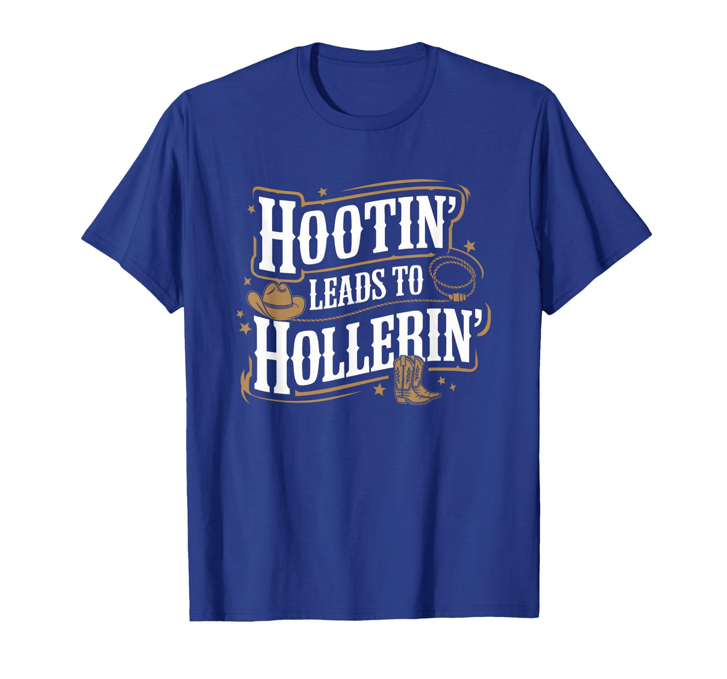 Hootinโ Leads to Hollerinโ Hillbilly Humor T-Shirt