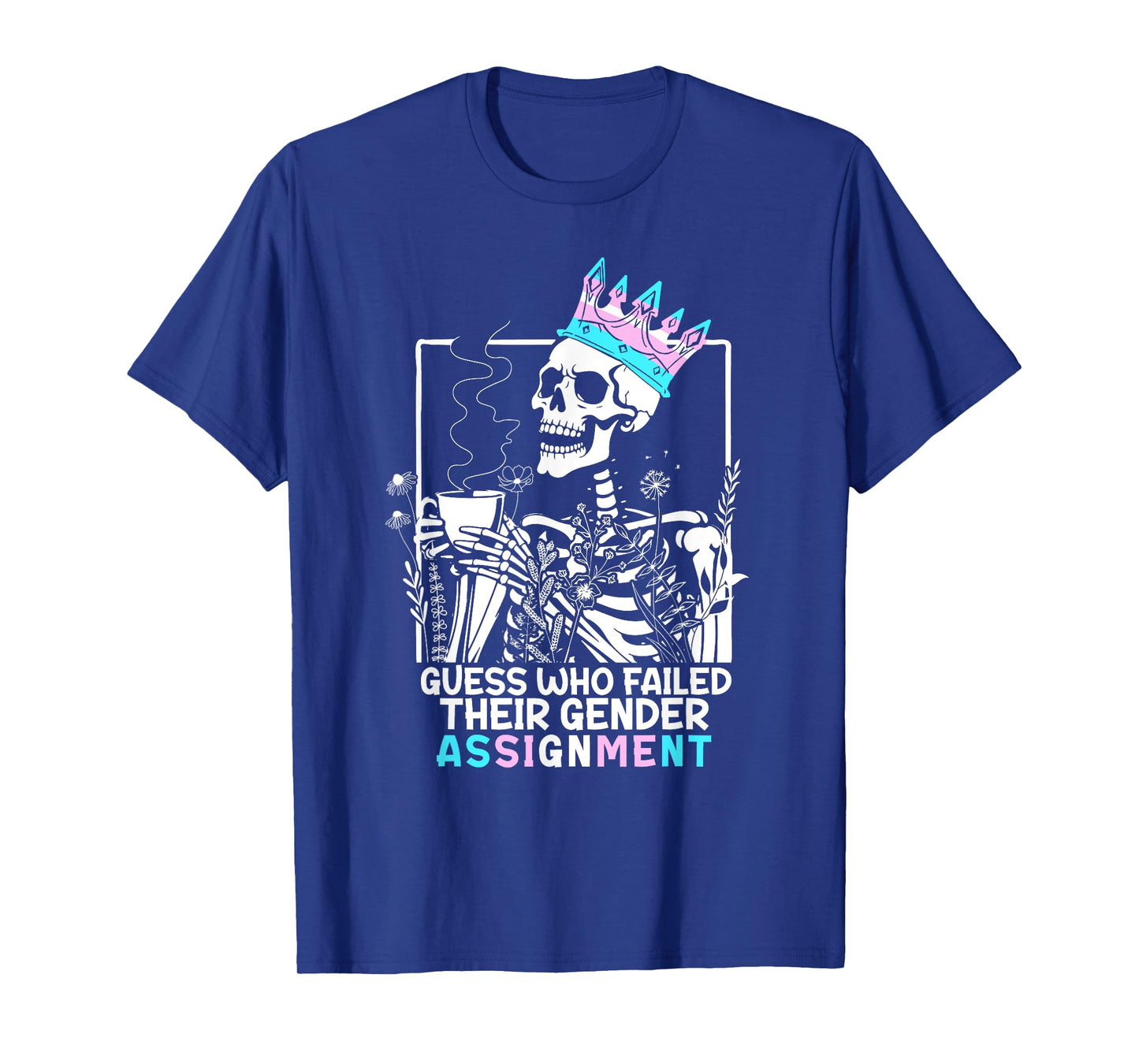 Transgender Pride Guess Who Failed Their Gender Assignment T-Shirt