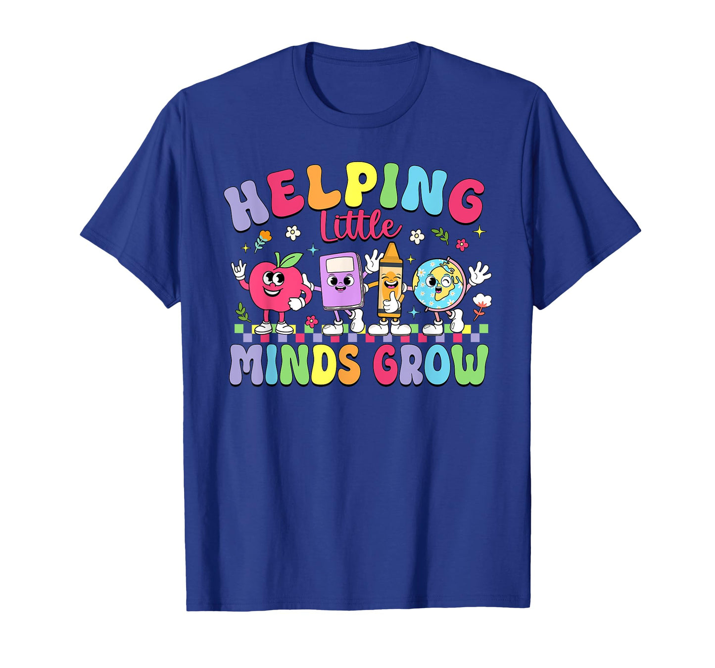 Funny Helping Little Minds Grow Teacher Life Back To School T-Shirt