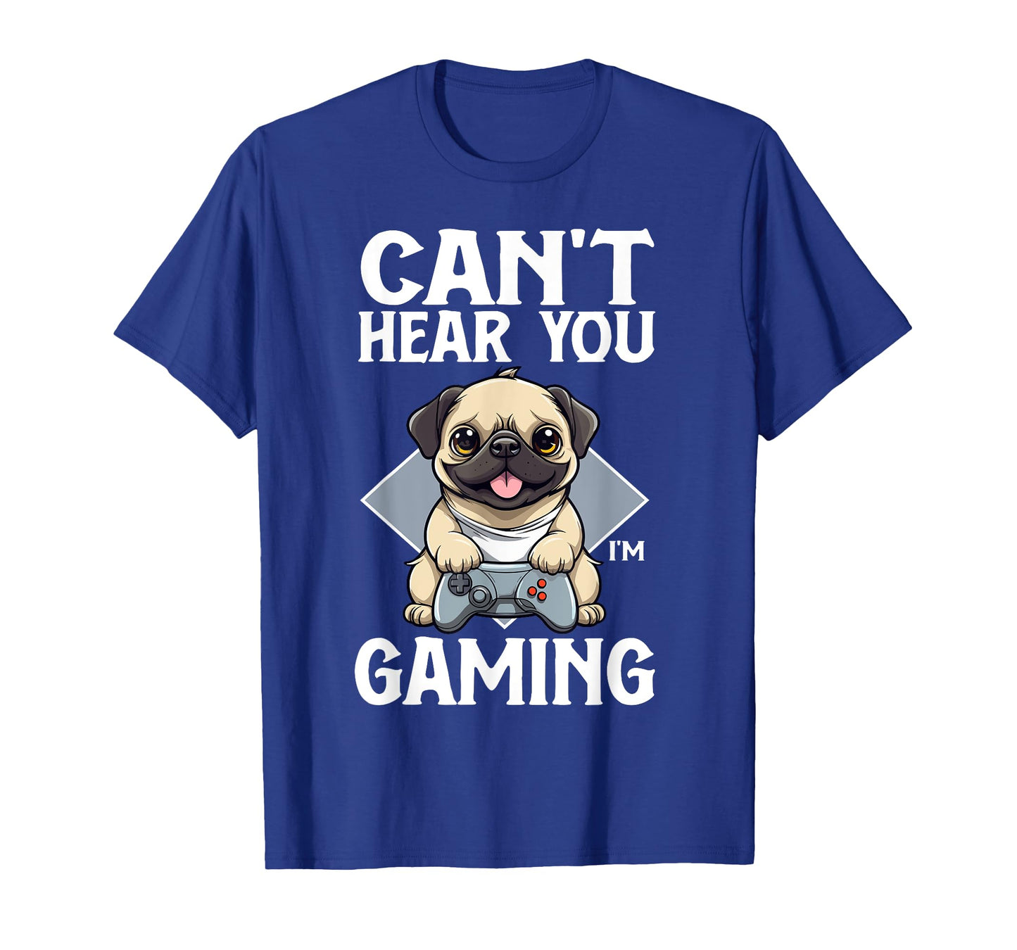 Can't Hear You I'm Gaming Pug Dog Games Gamer Controller T-Shirt