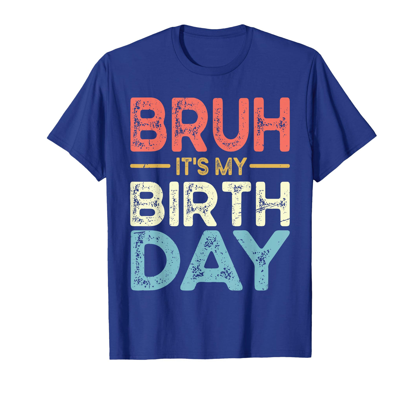 Funny Bruh It's My Birthday For boys Funny Sarcastic T-Shirt