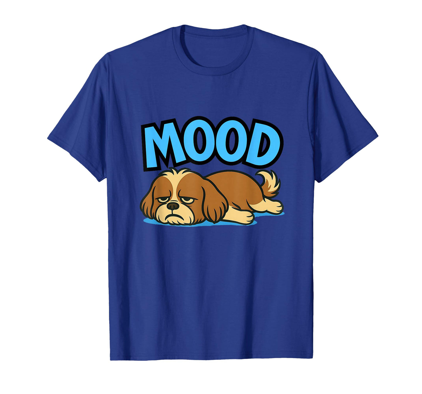 Shih Tzu Funny Lazy Dog Meme Mood Cute Humor Shirt T-Shirt