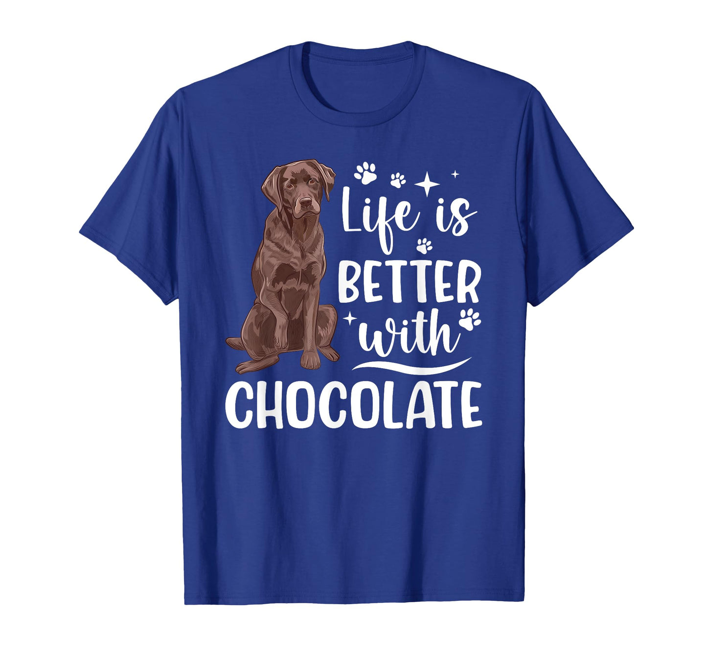 Life Is Better Chocolate Labrador Owner Chocolate Lab Lover T-Shirt