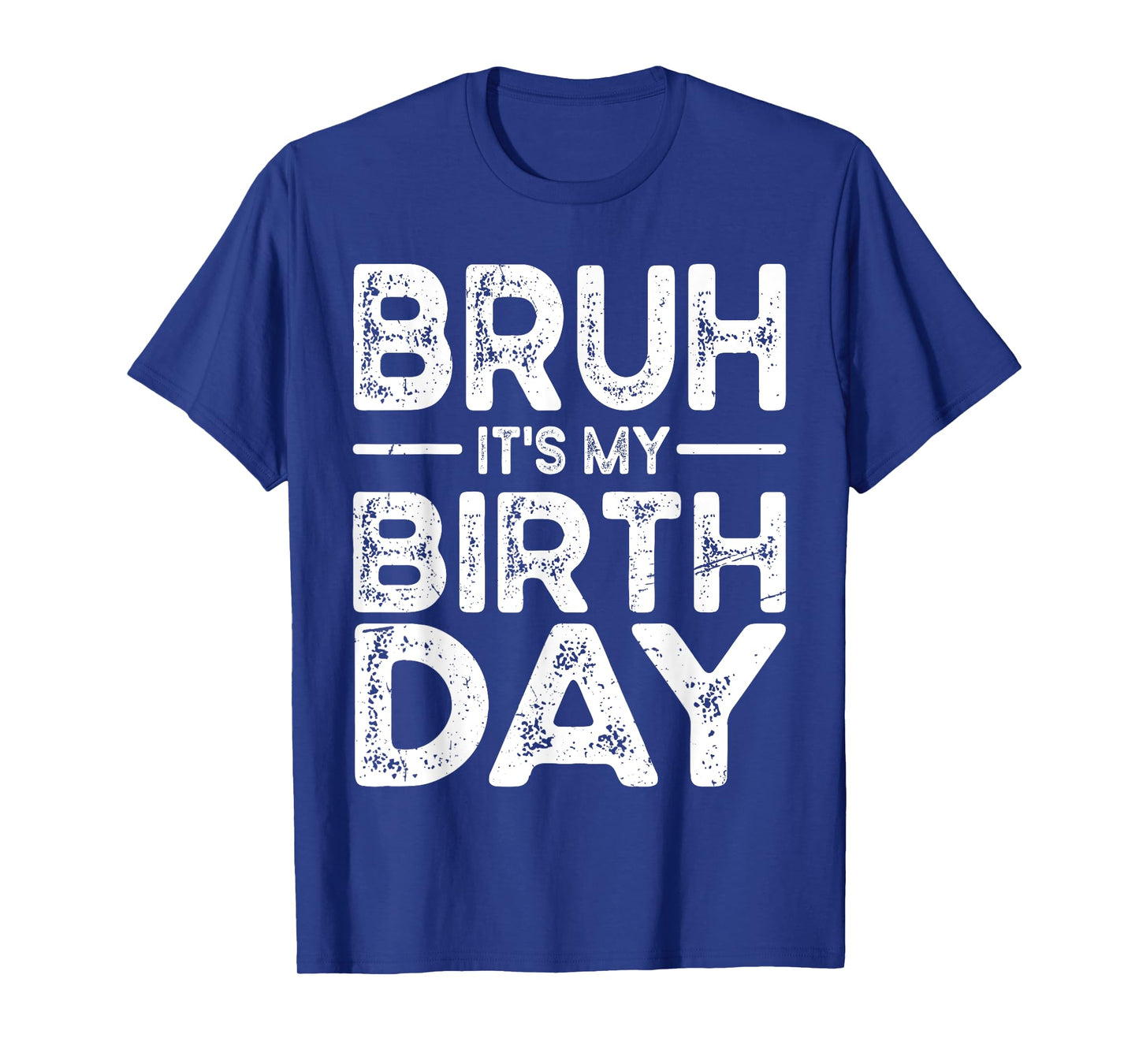 Funny Bruh It's My Birthday For boys Funny Sarcastic T-Shirt