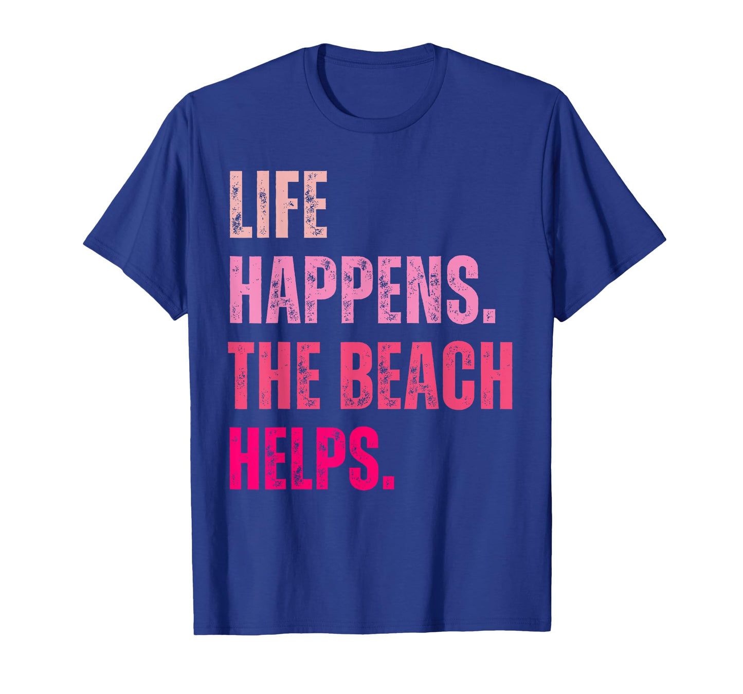 Life Happens The Beach Helps Vintage Pink Text T-Shirt