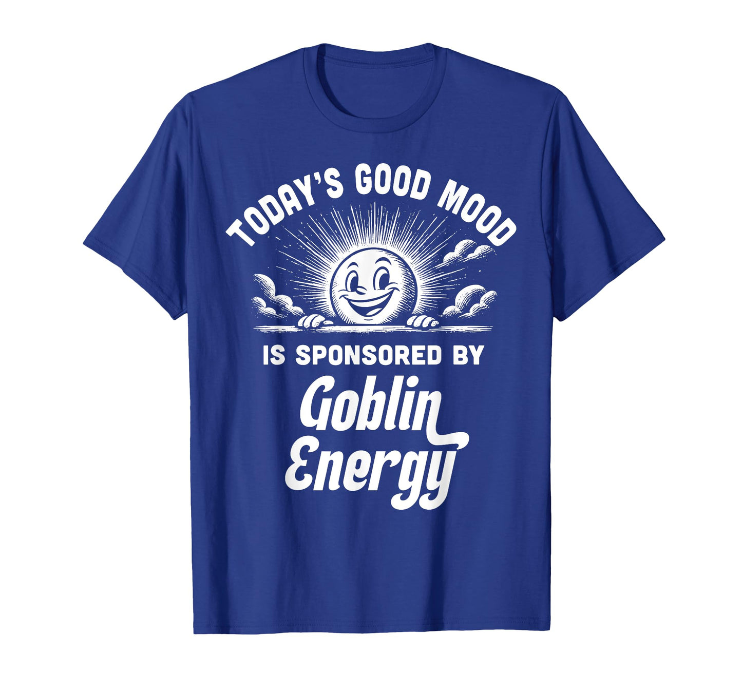 Goblin Energy Funny Good Mood Chaos Gremlin Vibes T-Shirt