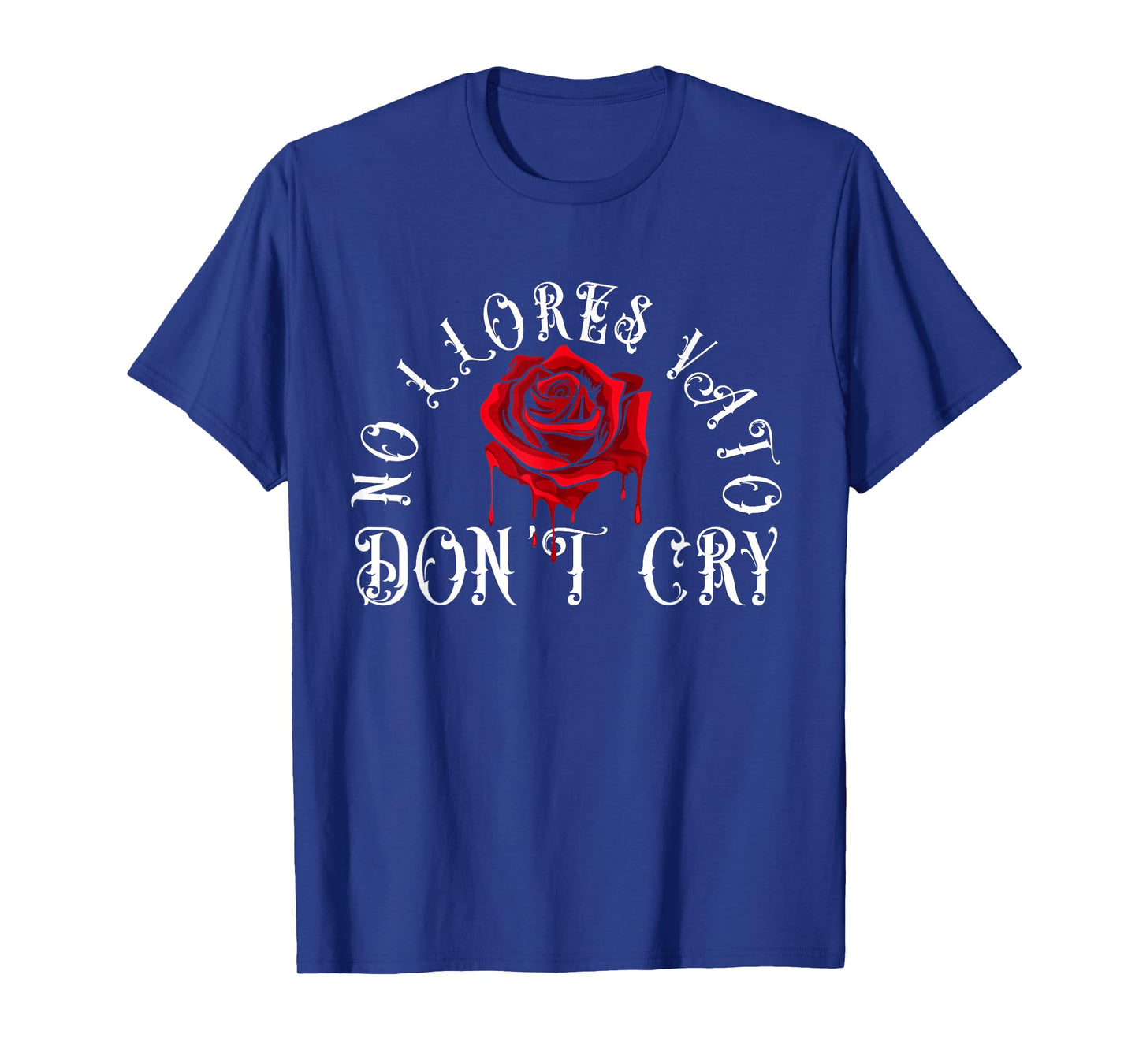 No Llores Vato Don't Cry Chicano Cholo Melting Rose T-Shirt