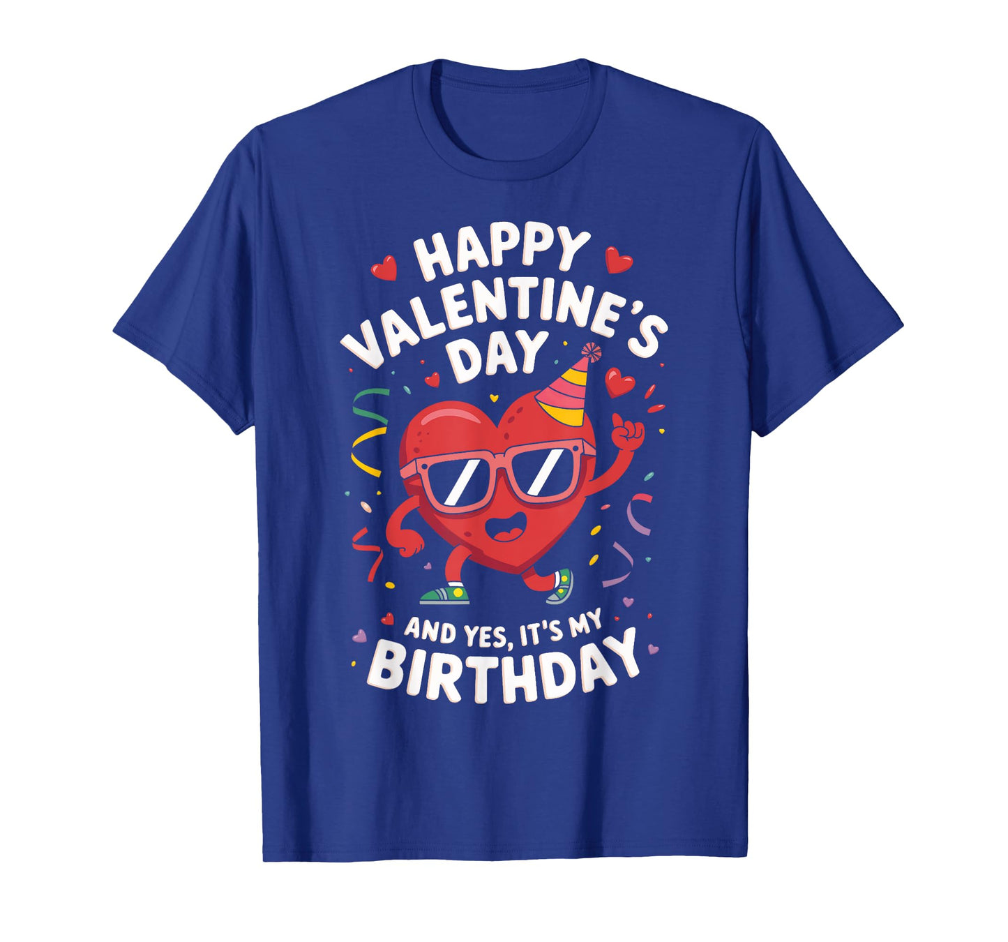 Happy Valentines Day And Yes Its My Birthday 14 February T-Shirt