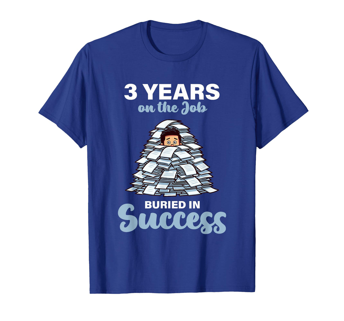 3 Years on the Job Buried in Success 3rd Work Anniversary T-Shirt