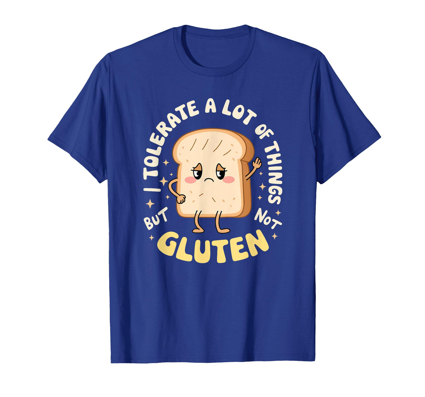 I Tolerate A Lot Of Things But Not Gluten, gluten-free T-Shirt