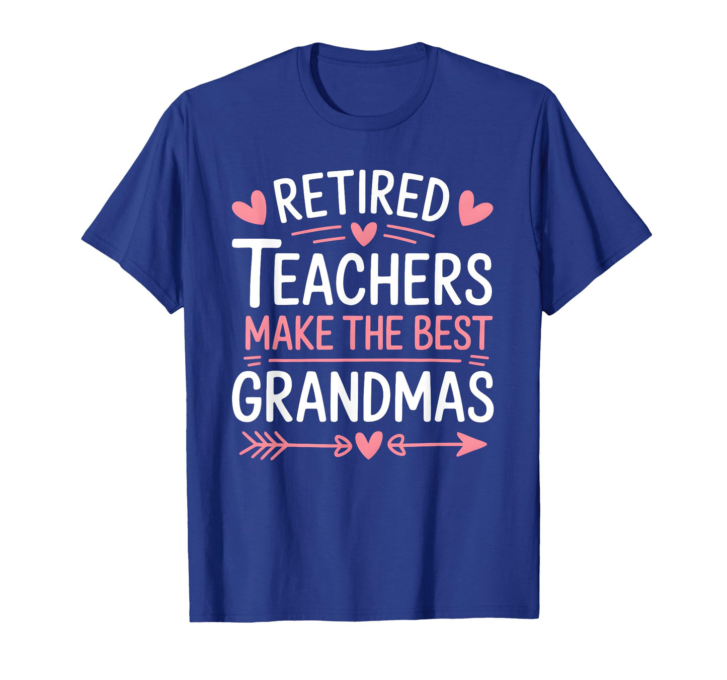 Retired Teachers Make the Best Grandmas T-Shirt