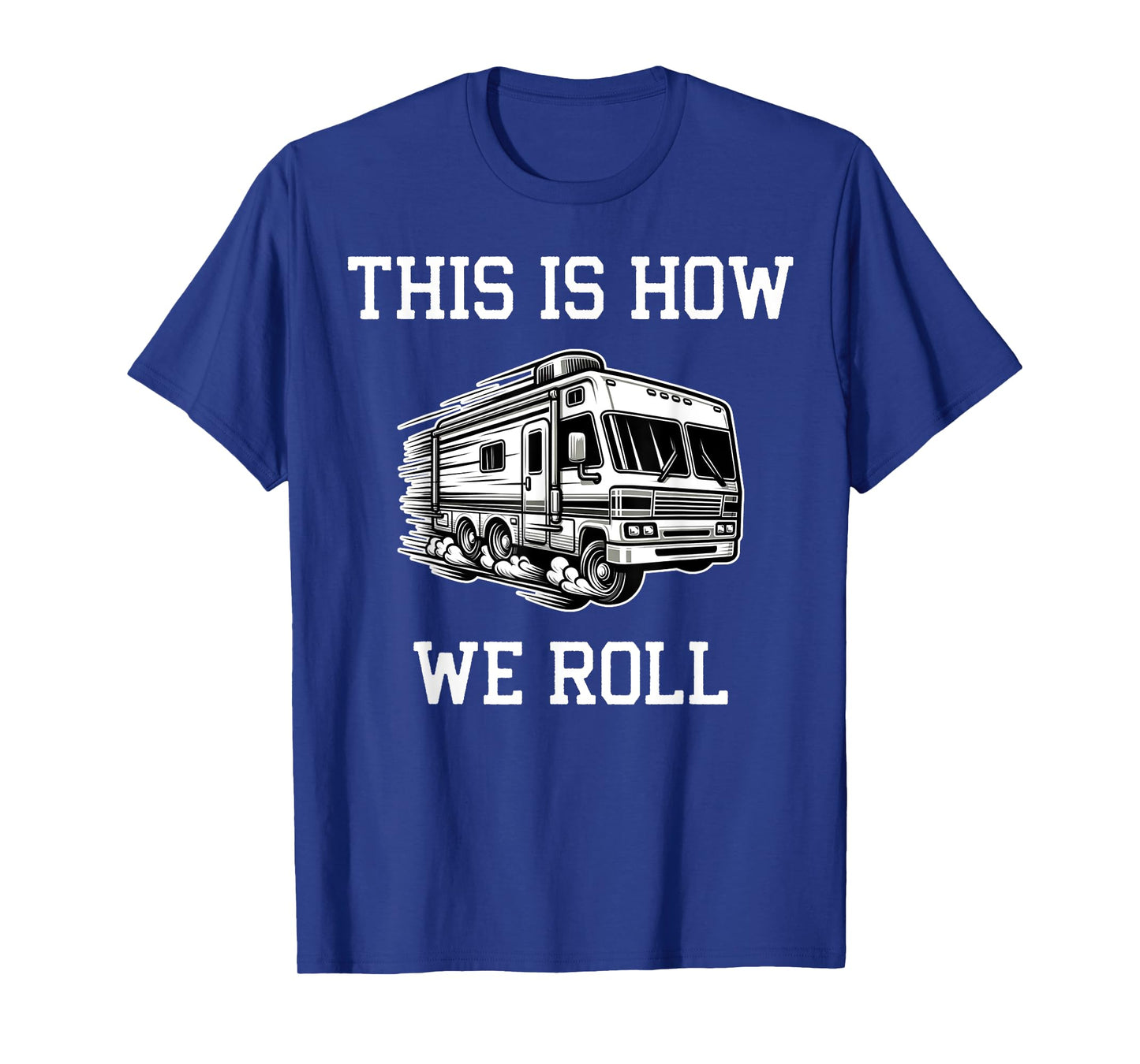 Funny This Is How We Roll RV Motorhome Camper Camping T-Shirt