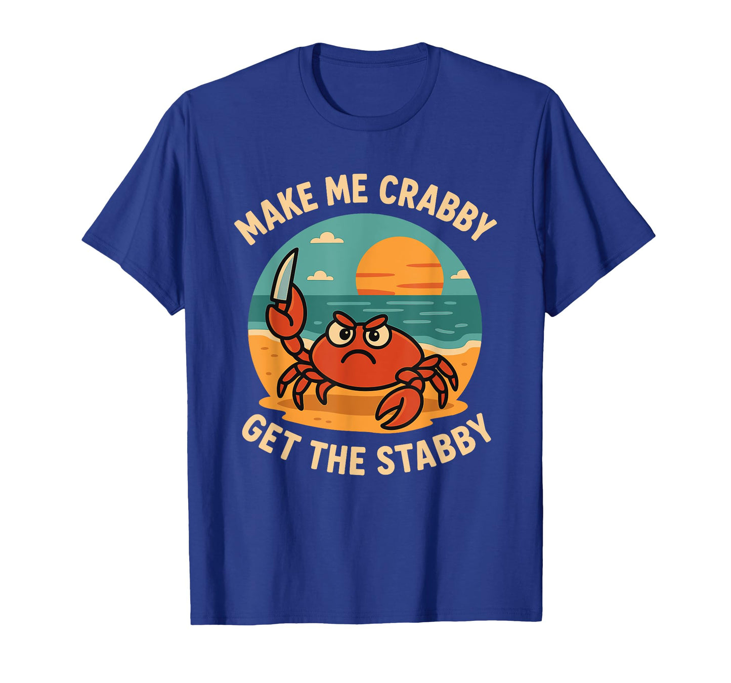 Make Me Crabby Get The Stabby Funny T-Shirt
